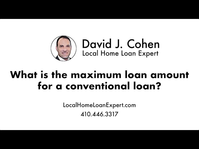 What is the Maximum Conventional Loan Amount?