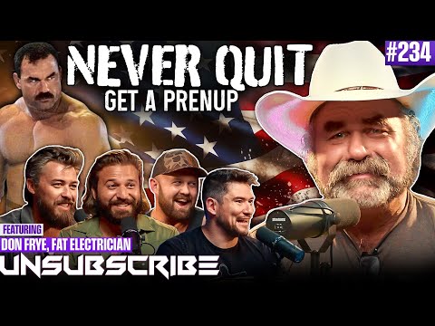 Legendary UFC Fighter Don Frye Bullies EVERYONE | Unsubscribe Podcast Ep 234