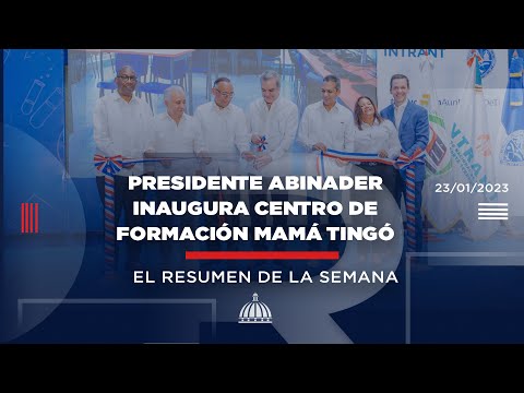 Resumen semanal del Presidente Luis Abinader | lunes 16 al viernes 20 de enero de 2023