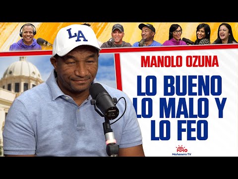 Lo BUENO, lo MALO y lo FEO con MANOLO OZUNA