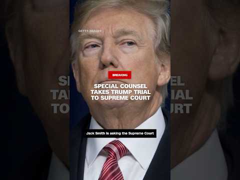 Special counsel takes trump trial to Supreme Court
