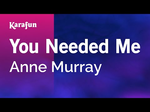 Karaoke You Needed Me - Anne Murray * - UCbqcG1rdt9LMwOJN4PyGTKg