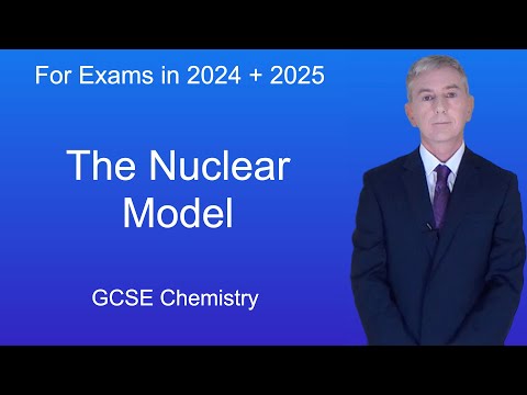 GCSE Chemistry Revision “The Nuclear Model”