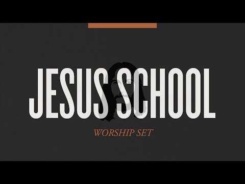 Jesus School Spontaneous Worship Set