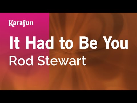 Karaoke It Had to Be You - Rod Stewart * - UCbqcG1rdt9LMwOJN4PyGTKg