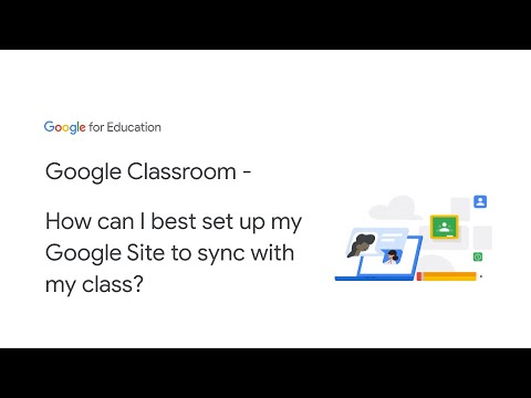 Google Classroom – How can I best set up my Google Site to sync with my class?