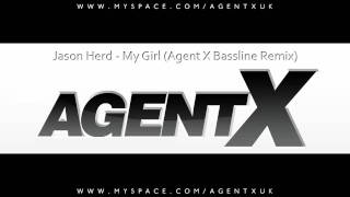 Jason Herd - My Girl (Agent X Bassline Remix)