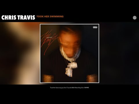 Chris Travis - Took Her Swimming (Official Audio)
