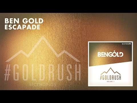 Ben Gold - Escapade [Featured on '#Goldrush, Vol. 1'] - UCGZXYc32ri4D0gSLPf2pZXQ