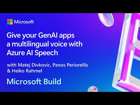 Give your GenAI apps a multilingual voice with Azure AI Speech | BRK111