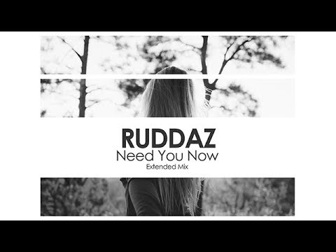 Ruddaz - Need You Now - UCvYuEpgW5JEUuAy4sNzdDFQ
