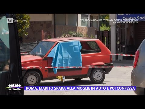 Roma, marito spara alla moglie in auto e poi confessa - Estate in diretta 06/08/2024