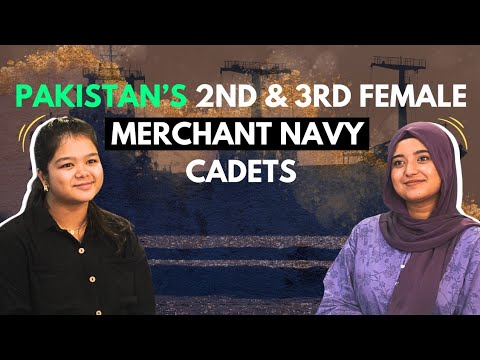 Breaking Stereotypes: Women in Merchant Navy Pakistan | 2nd & 3rd Female Cadet in Pakistan 