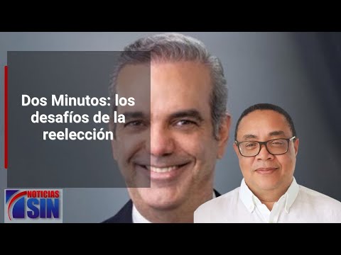 Dos Minutos: los desafíos de la reelección