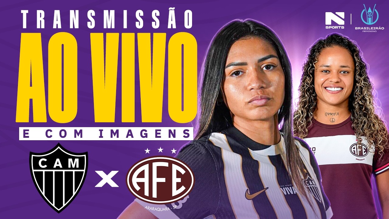 🔴 AO VIVO E COM IMAGENS | ATLÉTICO - MG X FERROVIÁRIA | CAMPEONATO BRASILEIRO FEMININO 2026