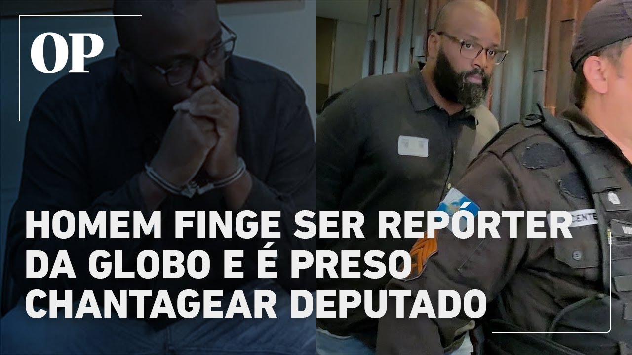 Homem finge ser repórter da Globo e recebe voz de prisão chantagear deputado