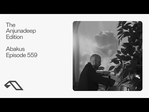 The Anjunadeep Edition 559 with Abakus