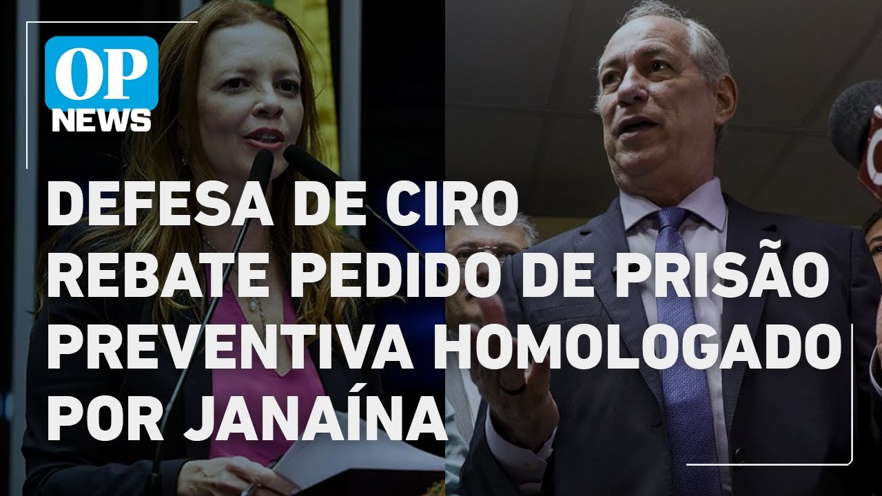 Defesa de Ciro rebate pedido de prisão preventiva homologado por Janaína | O POVO NEWS