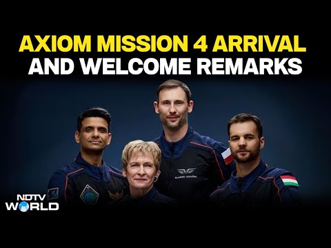 Axiom Mission 4 Arrival And Welcome Remarks | NDTV 24x7 Live