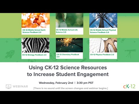 Using CK-12 Science Resources to Increase Student Engagement (2/2/22 Webinar)