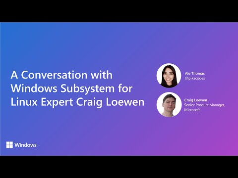 A Conversation with Windows Subsystem for Linux Expert Craig Loewen