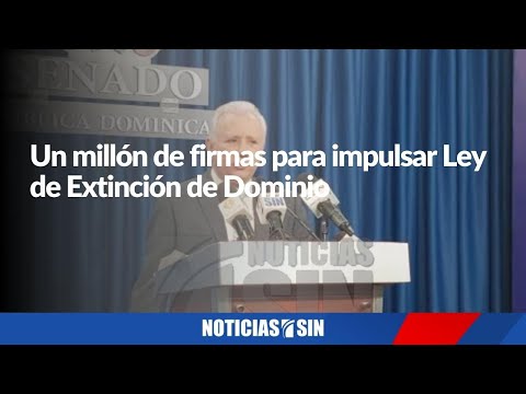 Antonio Taveras tras un millón de firmas para impulsar Ley de Extinción de Dominio