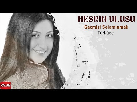 Nesrin Ulusu - Türküce I Geçmişi Selamlamak © 2022 Kalan Müzik
