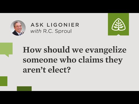How should we evangelize someone who claims they aren't elect?