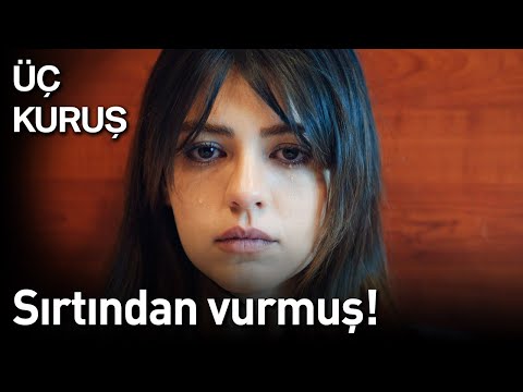 Üç Kuruş 23. Bölüm - Sırtından Vurmuş!