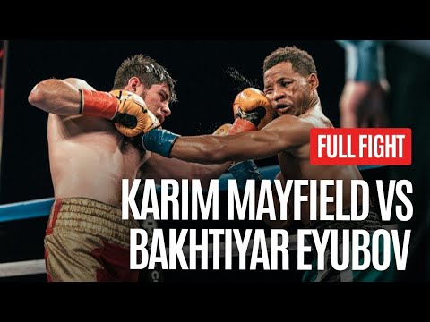 BAKHTIYAR EYUBOV VS KARIM MAYFIELD FULL FIGHT
