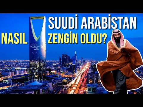 SUUDİ ARABİSTAN NASIL ZENGİN OLDU?