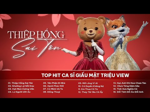 Tổng Hợp Top Hit Ca Sĩ Giấu Mặt Triệu View - Thiệp Hồng Sai Tên, Nhường Lại Nỗi Đau, Lo Người Ướt Áo