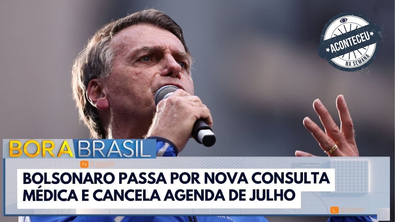 Aconteceu na Semana | Bolsonaro cancela agenda de julho após passar mal | Bora Brasil