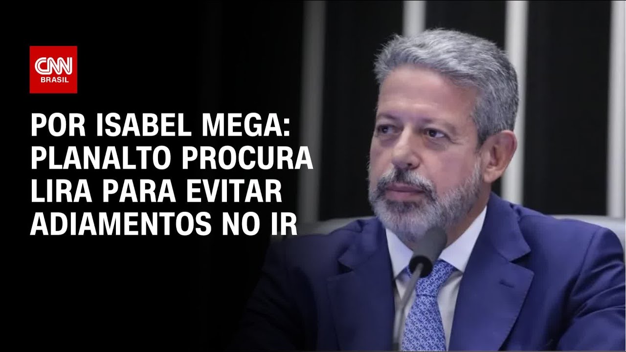IR Planalto procura Lira para evitar adiamentos | CNN NOVO DIA