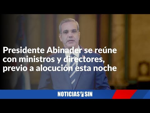 Abinader se reúne con ministros y directores