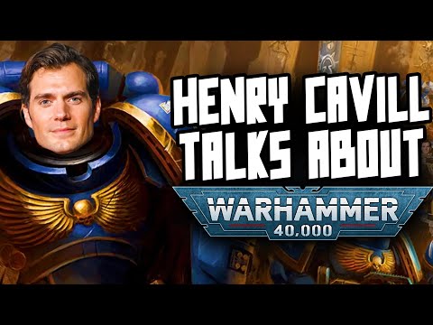 Henry Cavill talking WARHAMMER 40,000! (This is old, not meant to publish)