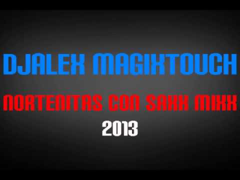 NORTENITAS CON SAXX MIXX 2013 ((DJALEX MAGIXTOUCH))