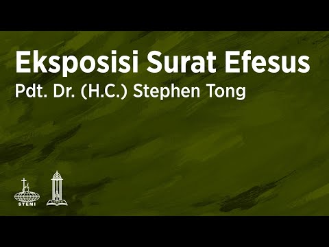 Eksposisi Surat Efesus (E17) - Pdt. Dr. (H.C.) Stephen Tong
