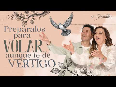 Prepáralos para volar... aunque te dé vértigo - Carlos & Diana Olmos | Prédicas Cristianas 2026