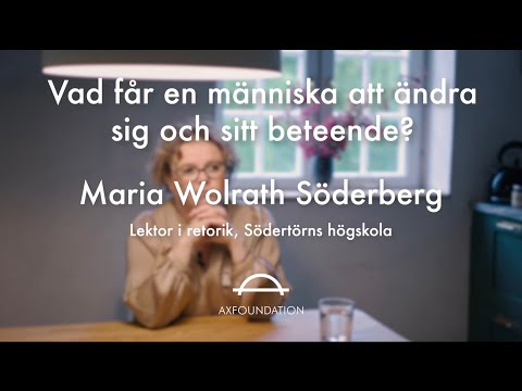 Maria Wolrath Söderberg om vad som får en människa att ändra sig och sitt beteende.