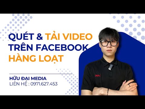 Cách Quét & Tải Video Trên Facebook Về Máy Tính Hàng Loạt Theo Từ Khóa| Hữu Đại Media