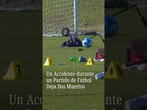 Un Accidente durante un Partido de Fútbol Deja Dos Muertos
