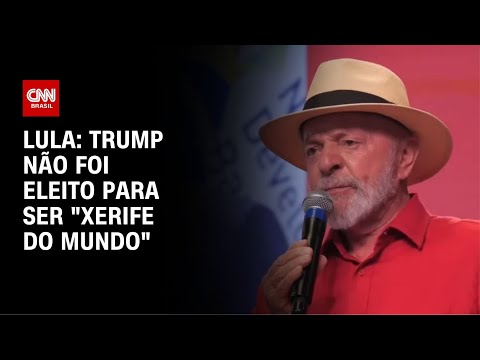 ​Lula: Trump não foi eleito para ser “xerife do mundo” | AGORA CNN