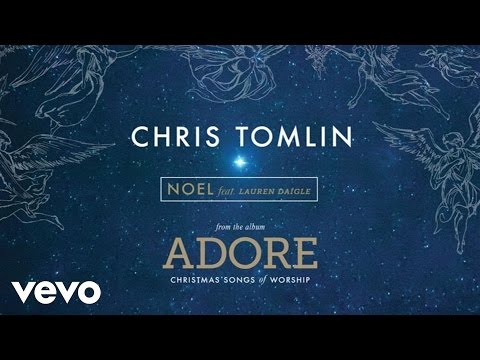 Chris Tomlin - Noel (Live/Audio) ft. Lauren Daigle - UCPsidN2_ud0ilOHAEoegVLQ