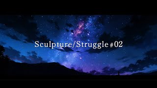Sculpture/Struggle - 02/03