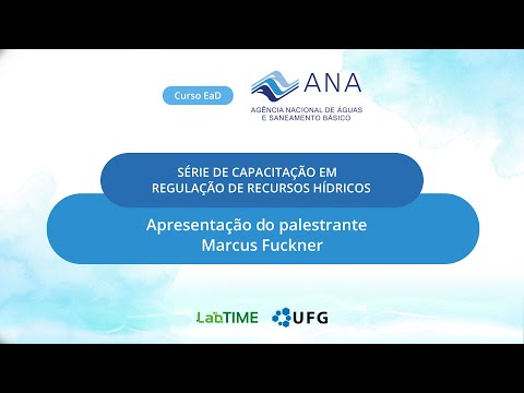 Série de Capacitação em Regulação de Recursos... 6 - Apresentação do palestrante Marcus Fuckner