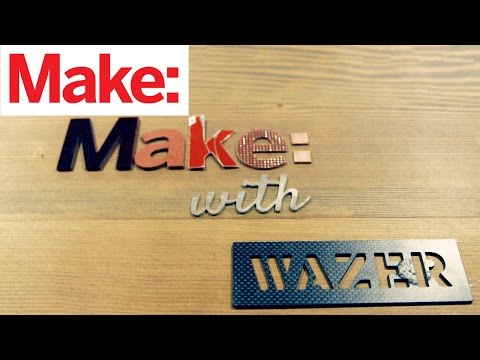 Wazer: Desktop Waterjet Cutting - UChtY6O8Ahw2cz05PS2GhUbg