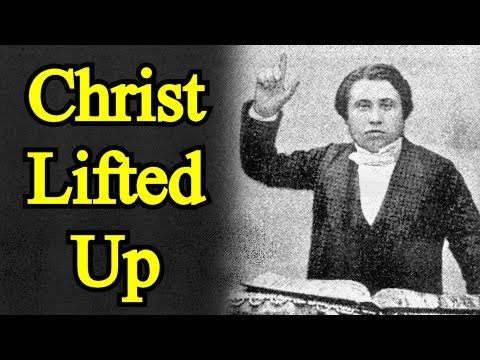 Christ Lifted Up - Charles Spurgeon Sermon