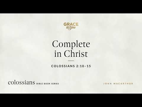 Complete in Christ (Colossians 2:10–15) [Audio Only]