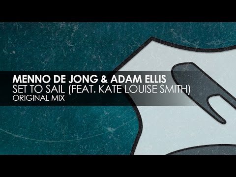 Menno de Jong & Adam Ellis featuring Kate Louise Smith - Set To Sail - UCvYuEpgW5JEUuAy4sNzdDFQ